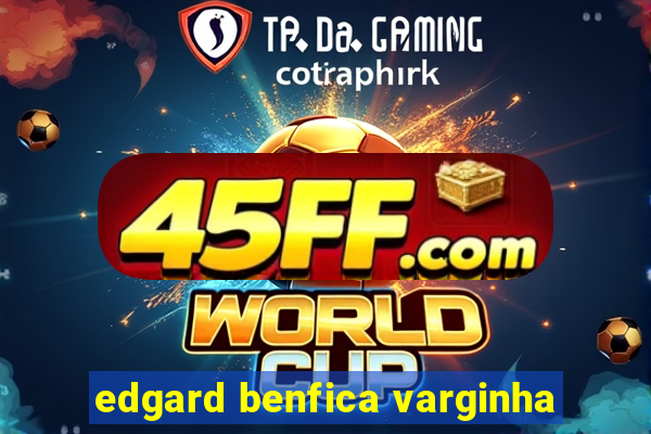 edgard benfica varginha